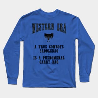 Western Era Slogan - A True Cowboy's Saddlebag Long Sleeve T-Shirt